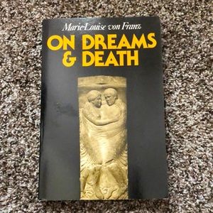 On Dreams & Death: A Jungerian Interpretation [Book] Marie-Luise von Franz